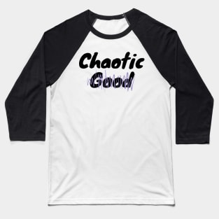 Chaotic "Good" Alignment Baseball T-Shirt